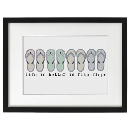 Framed Art - Life is Better in flip flops